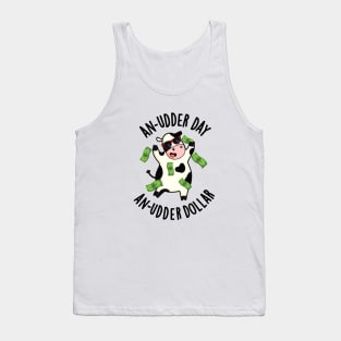 An Udder Day An Udder Dollar Cute Cow Pun Tank Top